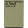 Kasteeltekeningen van roelant roghman 2 door Kloek