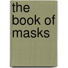 The Book Of Masks door Remy De Gourmont