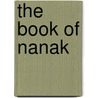 The Book Of Nanak door Navtej Sarna