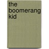 The Boomerang Kid by Jay Quinn