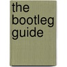 The Bootleg Guide door Garry Freeman