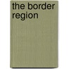 The Border Region door Zane Gray