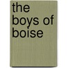 The Boys of Boise door Peter Boag