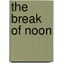 The Break of Noon