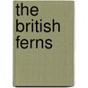 The British Ferns by William Jackson Hooker