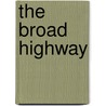 The Broad Highway by Jeffery Farnol
