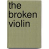 The Broken Violin door M. Bradley Davis
