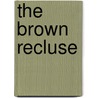 The Brown Recluse door Ruben Mendoza