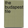 The Budapest File by George Szirtes