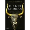 The Bull Of Minos door Leonard Cottrell