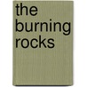 The Burning Rocks by Max Marlow