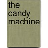 The Candy Machine by Tom Feiling