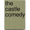 The Castle Comedy by Thompson Buchanan