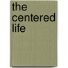 The Centered Life door Jack Fortin