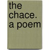 The Chace. A Poem by Unknown