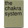 The Chakra System door Judith Anodea