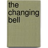 The Changing Bell by Roy S. Richardson