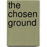 The Chosen Ground by Neil Corcoran