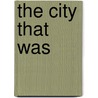 The City That Was by Stephen Smith