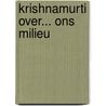 Krishnamurti over... ons milieu door Jiddu Krishnamurti