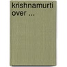 Krishnamurti over ... door Jiddu Krishnamurti