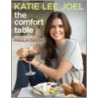 The Comfort Table by Katie Lee Joel