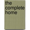 The Complete Home by Clara E. Laughlin