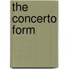The Concerto Form by Anthony Hawley