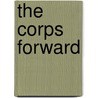 The Corps Forward by William Couper