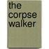 The Corpse Walker