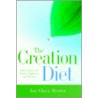 The Creation Diet door Joy Brown