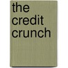 The Credit Crunch by Edward Hadas