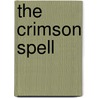The Crimson Spell by Constance M. Burge