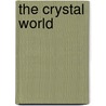 The Crystal World by James G. Ballard