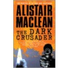 The Dark Crusader door Alistair MacLean