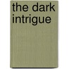 The Dark Intrigue door Frank van der Linden