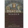 The Deacon Reader by James Keating