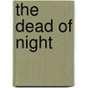 The Dead Of Night door Oliver Onions