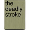 The Deadly Stroke door Warren Tute