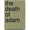 The Death Of Adam door Laurence Binyon