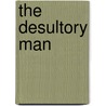 The Desultory Man by G.P.R. 1801?-1860 James