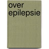 Over epilepsie by J. Lammers