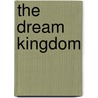 The Dream Kingdom door Cynthia Harrod-Eagles