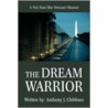 The Dream Warrior by Anthony J. Chibbaro