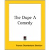 The Dupe A Comedy door Frances Chamberlaine Sheridan