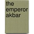The Emperor Akbar