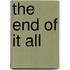 The End Of It All