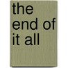 The End Of It All door Alex G. Alvarez