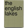 The English Lakes by Alexander Mitchell