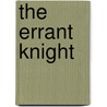 The Errant Knight door Ann Tompert